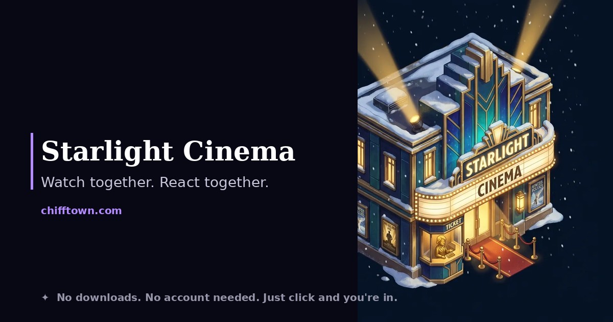Starlight Cinema — ChiffTown's virtual cinema